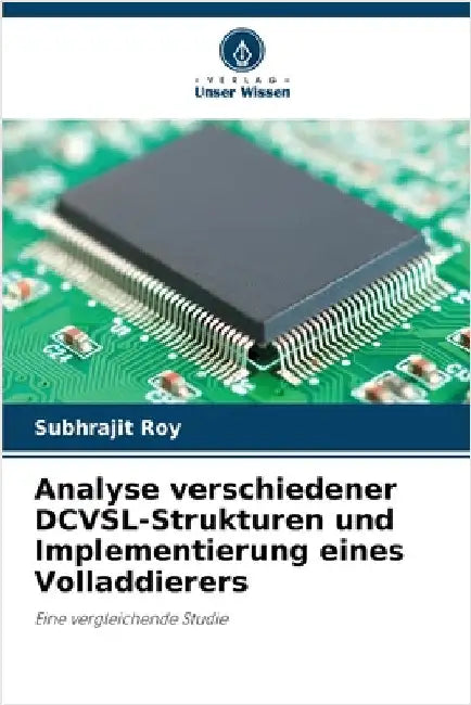 Analyse verschiedener DCVSL-Strukturen und Implementierung eines Volladdierers by Subhrajit Roy