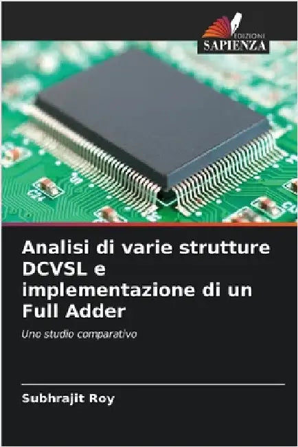 Analisi di varie strutture DCVSL e implementazione di un Full Adder by Roy, Subhrajit