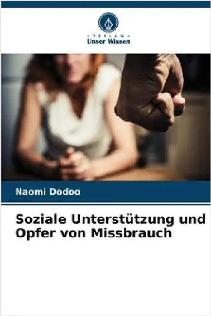 Soziale Unterstützung und Opfer von Missbrauch by Naomi Dodoo