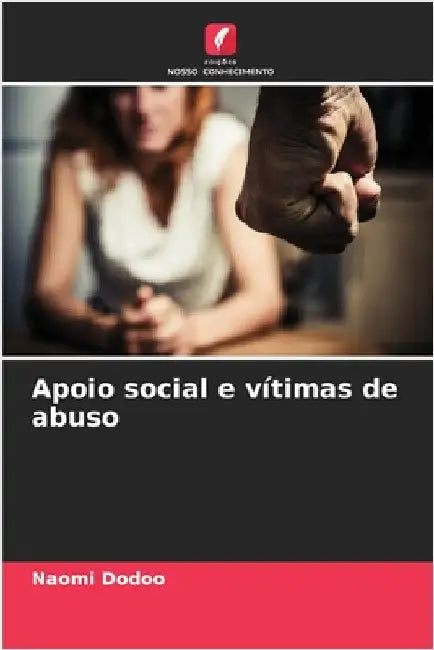 Apoio social e vítimas de abuso by Dodoo, Naomi