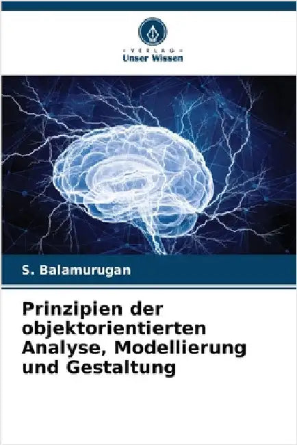Prinzipien der objektorientierten Analyse, Modellierung und Gestaltung by S. Balamurugan