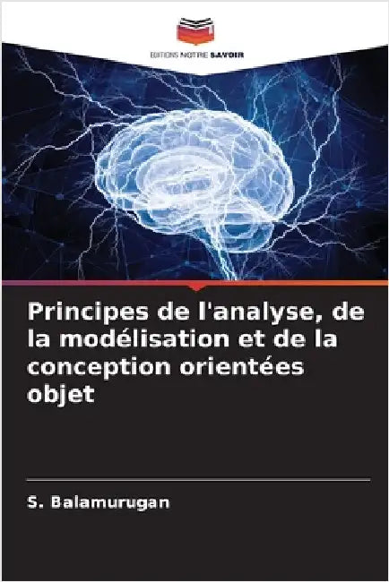 Principes de l'analyse, de la modélisation et de la conception orientées objet by Balamurugan, S.