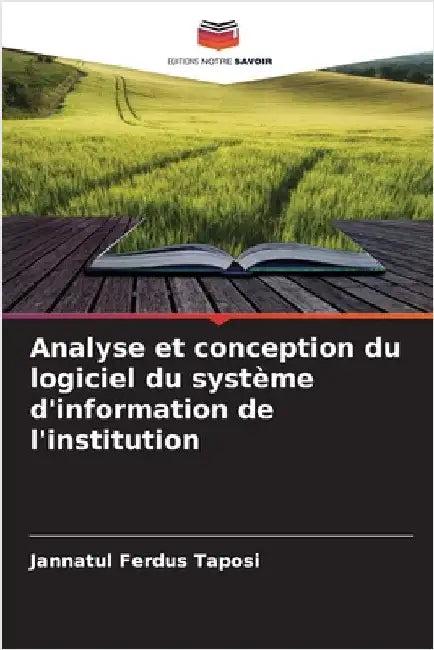 Analyse et conception du logiciel du système d'information de l'institution by Taposi, Jannatul Ferdus