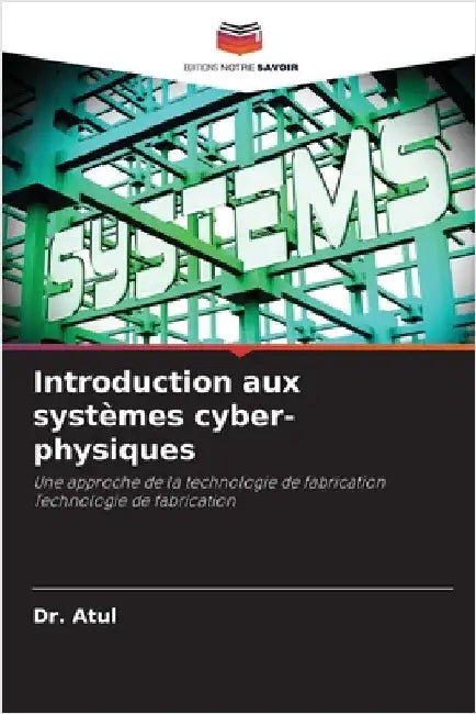 Introduction aux systèmes cyber-physiques by Atul