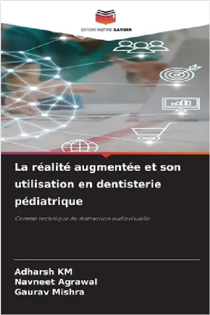 La réalité augmentée et son utilisation en dentisterie pédiatrique by Adharsh Km