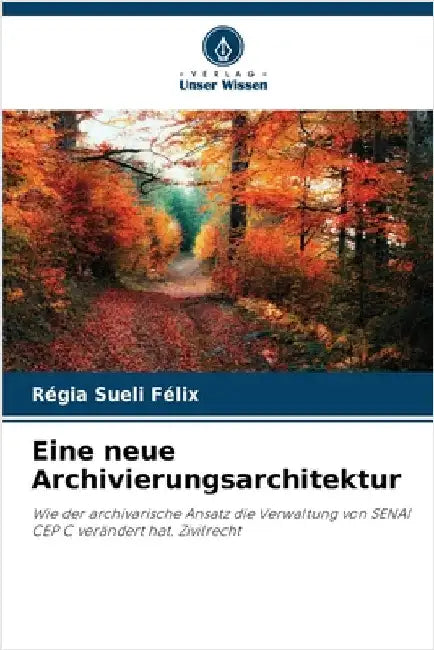 Eine neue Archivierungsarchitektur by Régia Sueli Félix