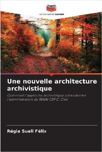 Une nouvelle architecture archivistique by Régia Sueli Félix