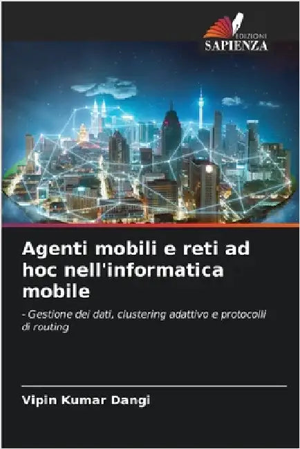 Agenti mobili e reti ad hoc nell'informatica mobile by Vipin Kumar Dangi