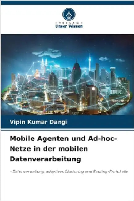 Mobile Agenten und Ad-hoc-Netze in der mobilen Datenverarbeitung by Vipin Kumar Dangi