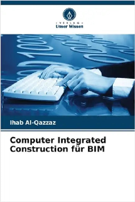 Computer Integrated Construction für BIM by Ihab Al-Qazzaz