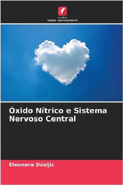Óxido Nítrico e Sistema Nervoso Central by Eleonora Dzoljic