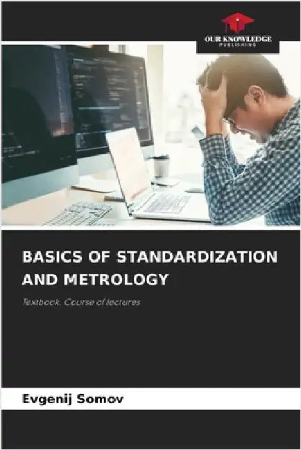 Basics of Standardization and Metrology by Evgenij Somov
