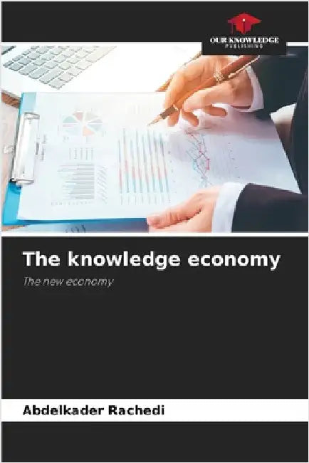 The knowledge economy by Abdelkader Rachedi