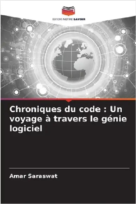 Chroniques du code: Un voyage à travers le génie logiciel by Saraswat, Amar