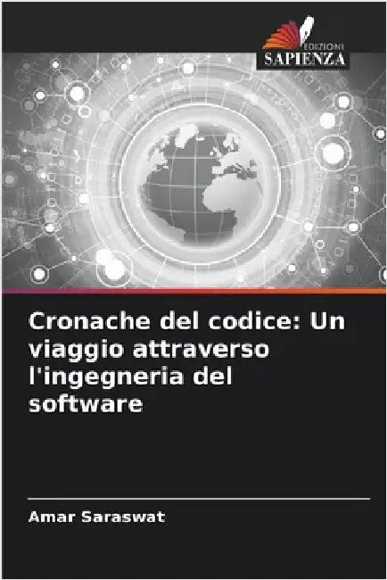 Cronache del codice: Un viaggio attraverso l'ingegneria del software by Amar Saraswat