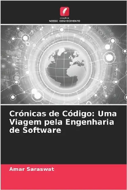 Crónicas de Código: Uma Viagem pela Engenharia de Software by Saraswat, Amar