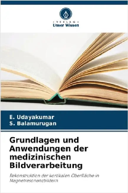 Grundlagen und Anwendungen der medizinischen Bildverarbeitung by E. Udayakumar