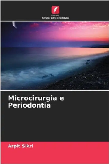 Microcirurgia e Periodontia by Sikri, Arpit