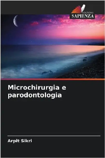 Microchirurgia e parodontologia by Arpit Sikri