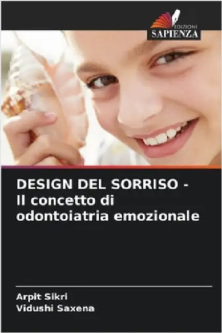 DESIGN DEL SORRISO - Il concetto di odontoiatria emozionale by Arpit Sikri