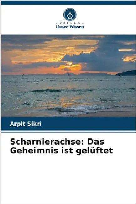 Scharnierachse: Das Geheimnis ist gelüftet by Sikri, Arpit