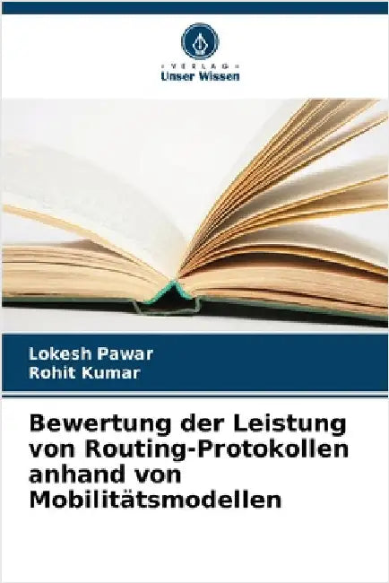 Bewertung der Leistung von Routing-Protokollen anhand von Mobilitätsmodellen by Pawar, Lokesh