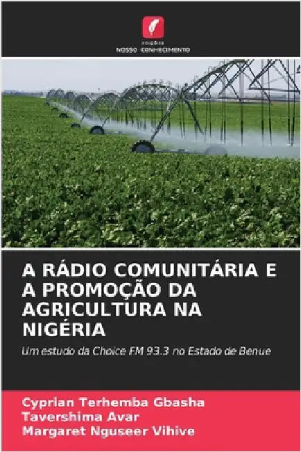 A Rádio Comunitária E a Promoção Da Agricultura Na Nigéria by Gbasha, Cyprian Terhemba