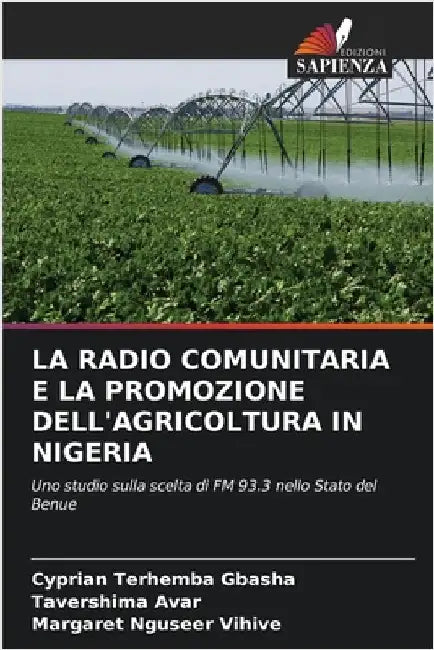 La Radio Comunitaria E La Promozione Dell'agricoltura in Nigeria by Gbasha, Cyprian Terhemba