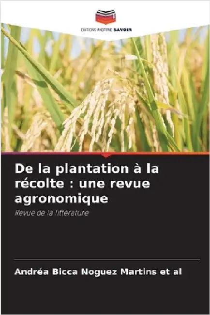 De la plantation à la récolte: une revue agronomique by Bicca Noguez Martins Et Al, Andréa