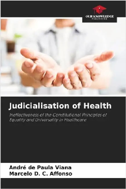 Judicialisation of Health by Viana, André de Paula