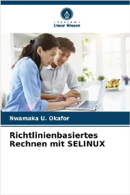 Richtlinienbasiertes Rechnen mit SELINUX by Okafor, Nwamaka U.