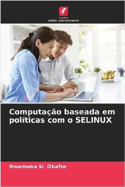 Computação baseada em políticas com o SELINUX by Nwamaka U. Okafor