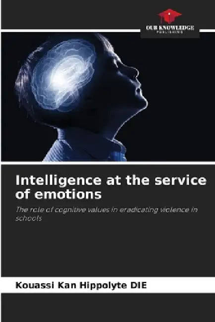 Intelligence at the service of emotions by Kouassi Kan Hippolyte Die