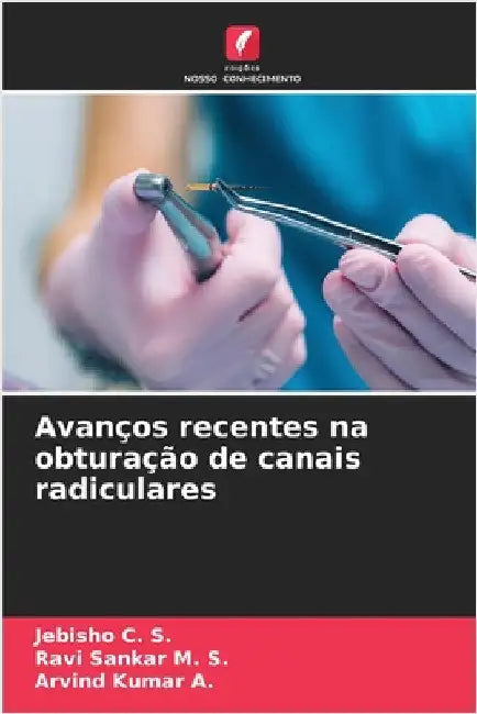 Avanços recentes na obturação de canais radiculares by Jebisho C. S.