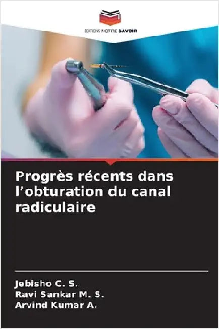 Progrès récents dans l'obturation du canal radiculaire by Jebisho C. S.