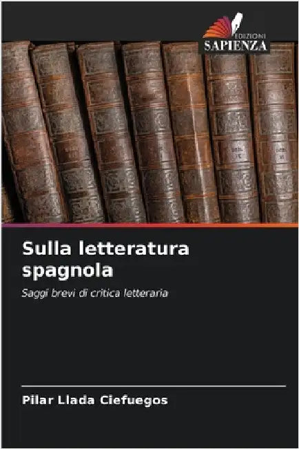 Sulla letteratura spagnola by Pilar Llada Ciefuegos
