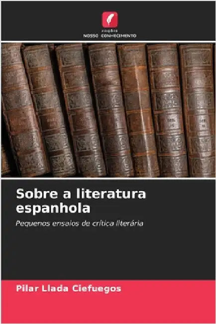 Sobre a literatura espanhola by Pilar Llada Ciefuegos