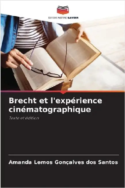 Brecht et l'expérience cinématographique by Lemos Gonçalves Dos Santos, Amanda