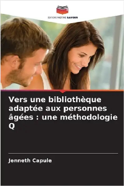 Vers une bibliothèque adaptée aux personnes âgées: une méthodologie Q by Jenneth Capule