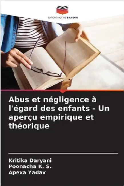 Abus et négligence à l'égard des enfants - Un aperçu empirique et théorique by Kritika Daryani