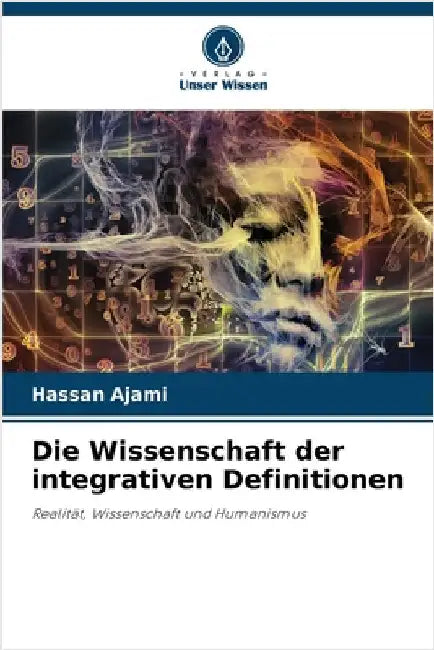 Die Wissenschaft der integrativen Definitionen by Hassan Ajami