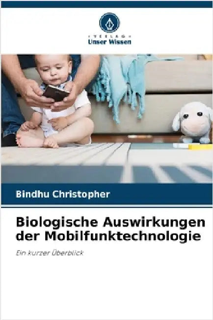 Biologische Auswirkungen der Mobilfunktechnologie by Christopher, Bindhu