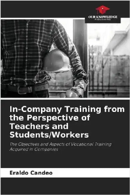 In-Company Training from the Perspective of Teachers and Students/Workers by Eraldo Candeo
