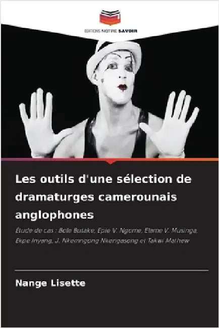 Les outils d'une sélection de dramaturges camerounais anglophones by Nange Lisette