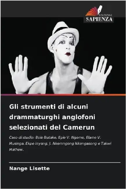 Gli strumenti di alcuni drammaturghi anglofoni selezionati del Camerun by Lisette, Nange