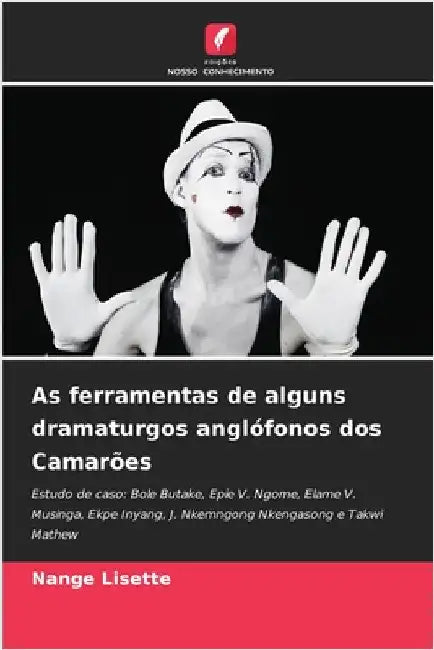 As ferramentas de alguns dramaturgos anglófonos dos Camarões by Nange Lisette