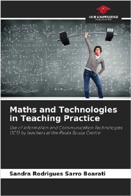 Maths and Technologies in Teaching Practice by Sandra Rodrigues Sarro Boarati