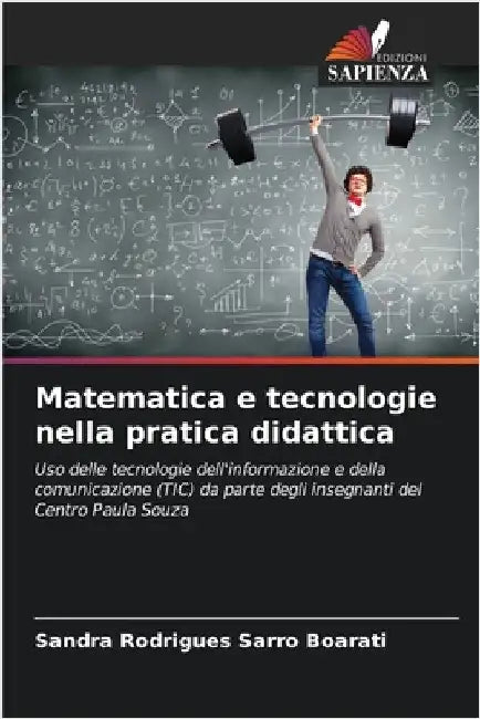 Matematica e tecnologie nella pratica didattica by Boarati, Sandra Rodrigues Sarro