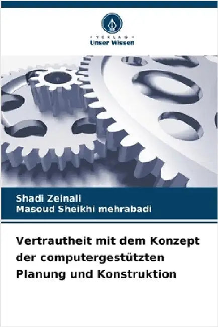 Vertrautheit mit dem Konzept der computergestützten Planung und Konstruktion by Zeinali, Shadi