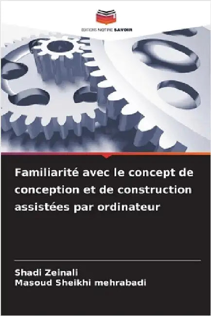 Familiarité avec le concept de conception et de construction assistées par ordinateur by Shadi Zeinali